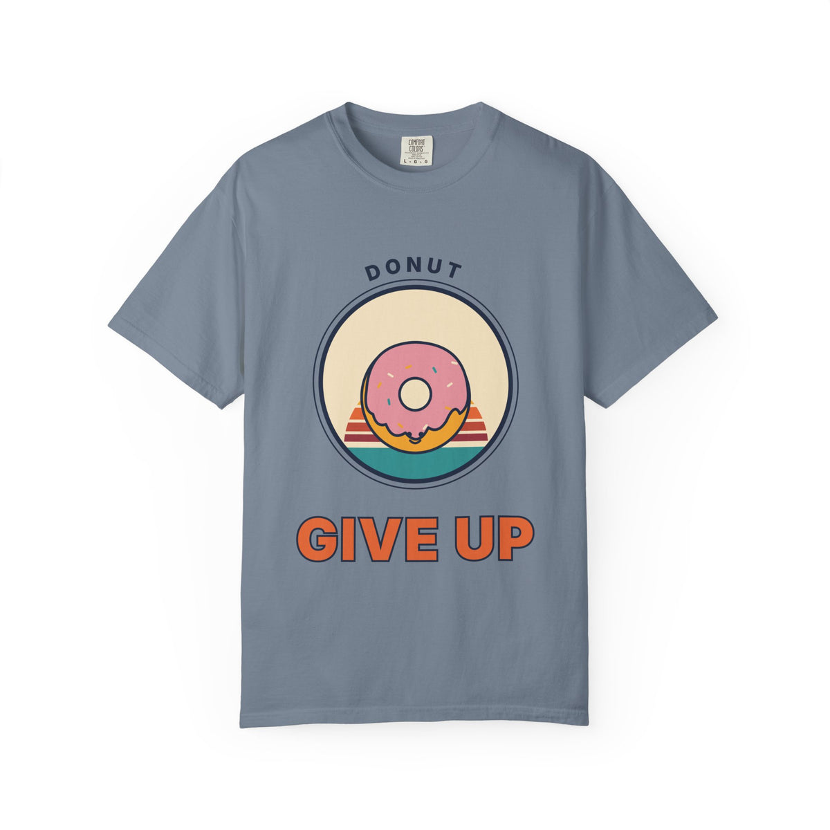 Donut Give Up T-Shirt — Retro Dessert Graphic Tee