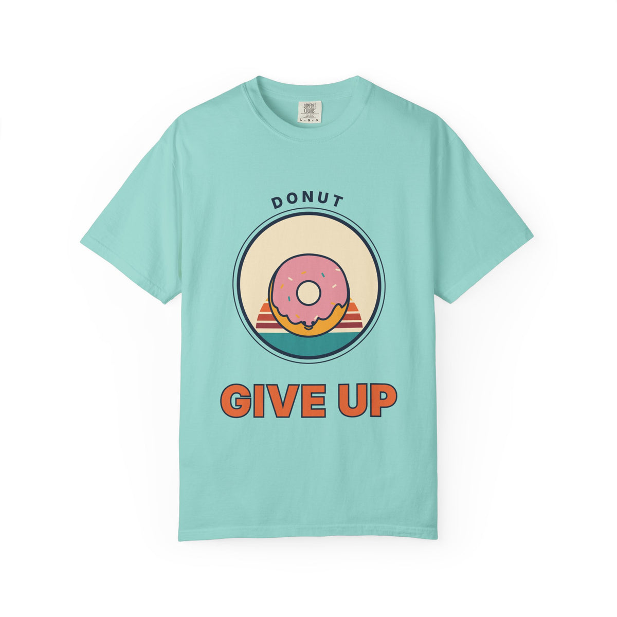 Donut Give Up T-Shirt — Retro Dessert Graphic Tee