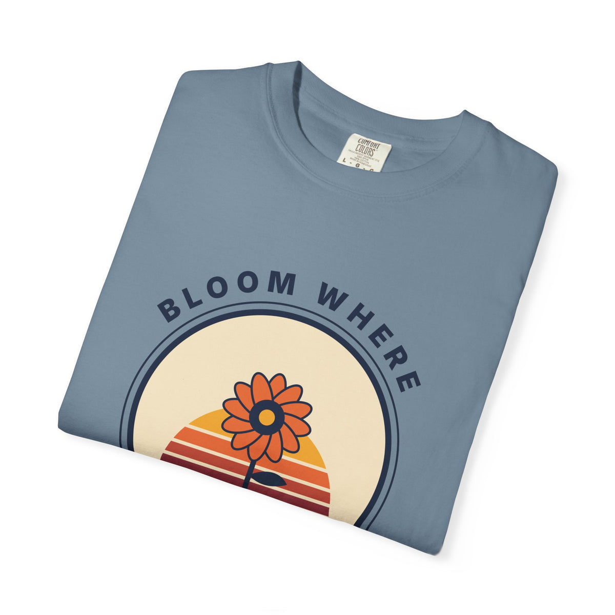 Bloom Where You're Planted T-Shirt — Retro Floral Graphic Tee