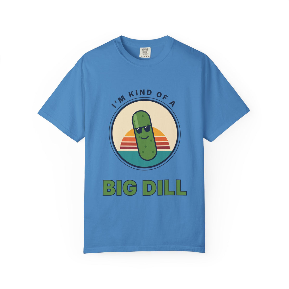 Big Dill T-Shirt — "I'm Kind of a Big Dill" Funny Pickle Graphic Tee