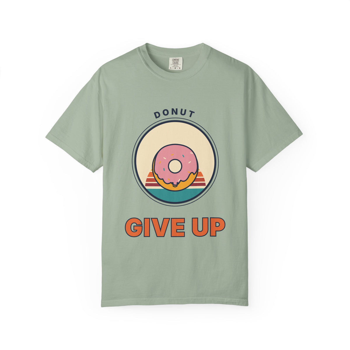 Donut Give Up T-Shirt — Retro Dessert Graphic Tee
