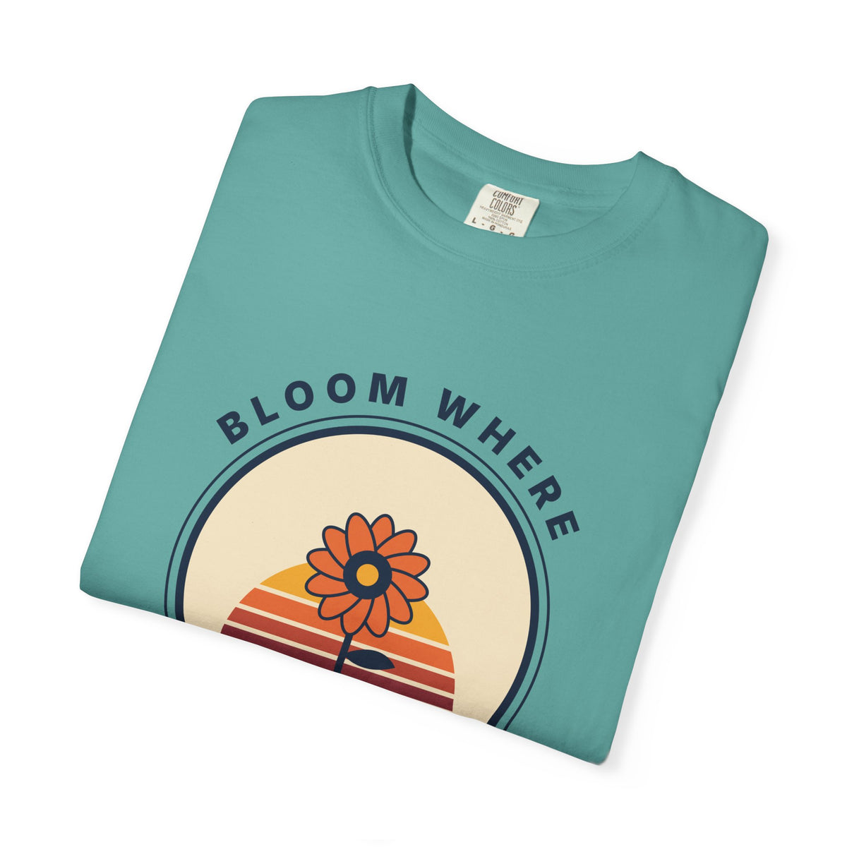 Bloom Where You're Planted T-Shirt — Retro Floral Graphic Tee