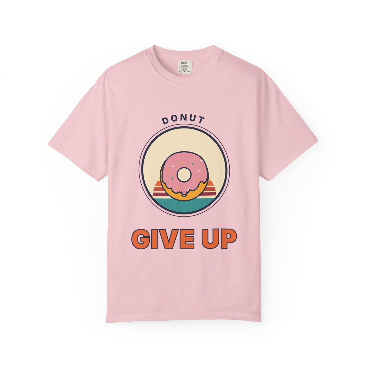 Donut Give Up T-Shirt — Retro Dessert Graphic Tee