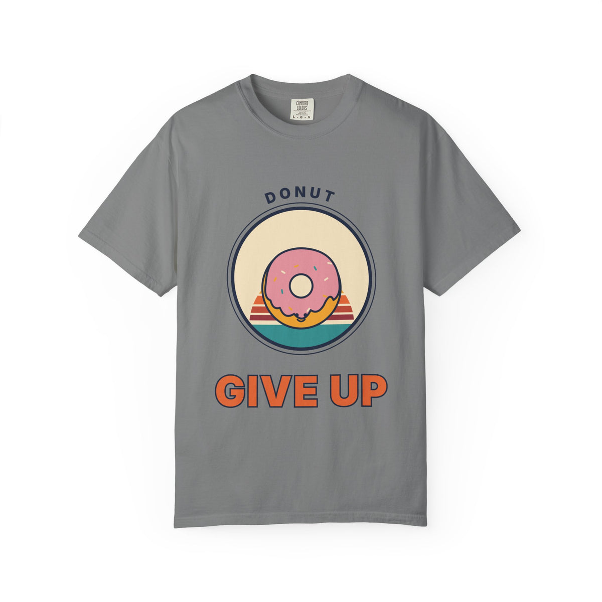 Donut Give Up T-Shirt — Retro Dessert Graphic Tee