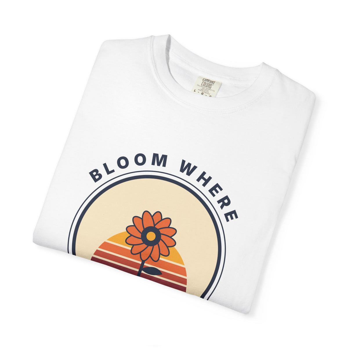 Bloom Where You're Planted T-Shirt — Retro Floral Graphic Tee