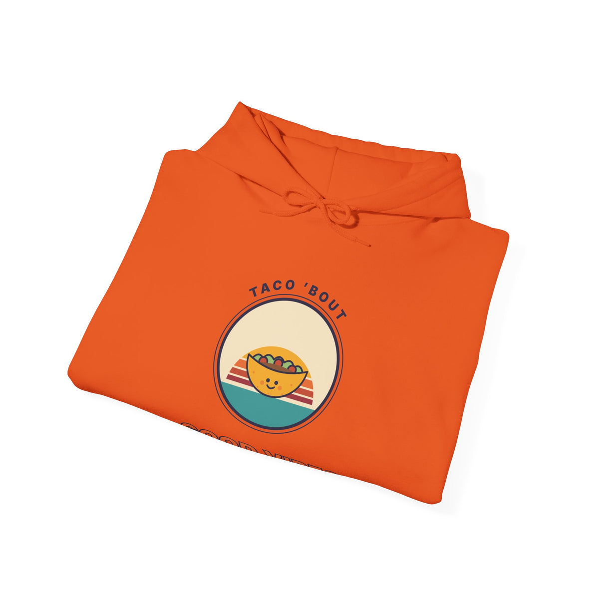 Good Vibes Taco Hoodie — Cute Retro Taco ‘Taco 'Bout Good Vibes’ Graphic Hoodie