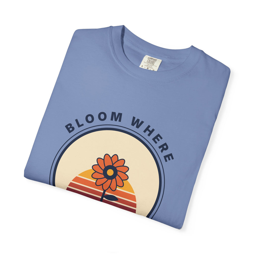 Bloom Where You're Planted T-Shirt — Retro Floral Graphic Tee