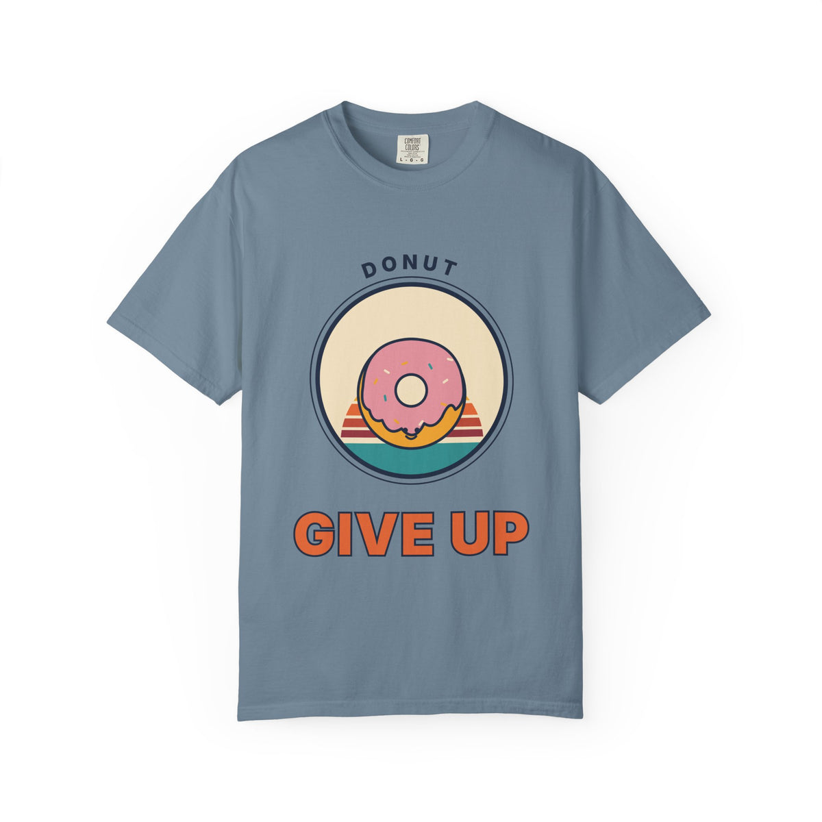 Donut Give Up T-Shirt — Retro Dessert Graphic Tee