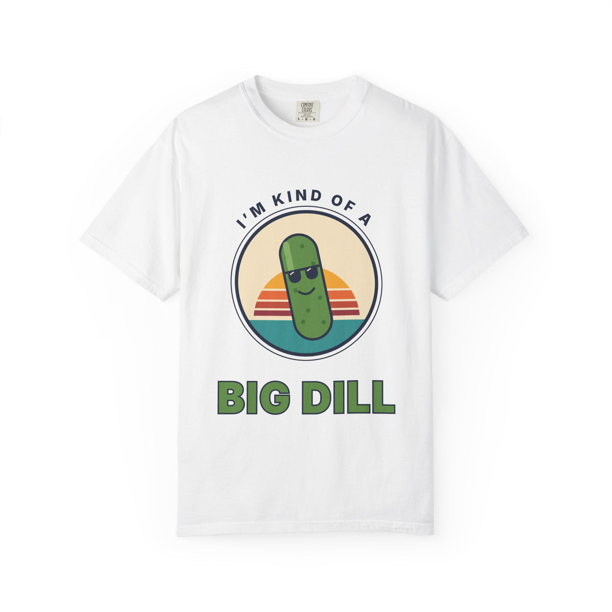 Big Dill T-Shirt — "I'm Kind of a Big Dill" Funny Pickle Graphic Tee