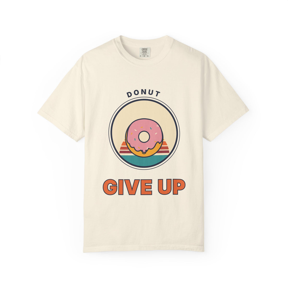 Donut Give Up T-Shirt — Retro Dessert Graphic Tee