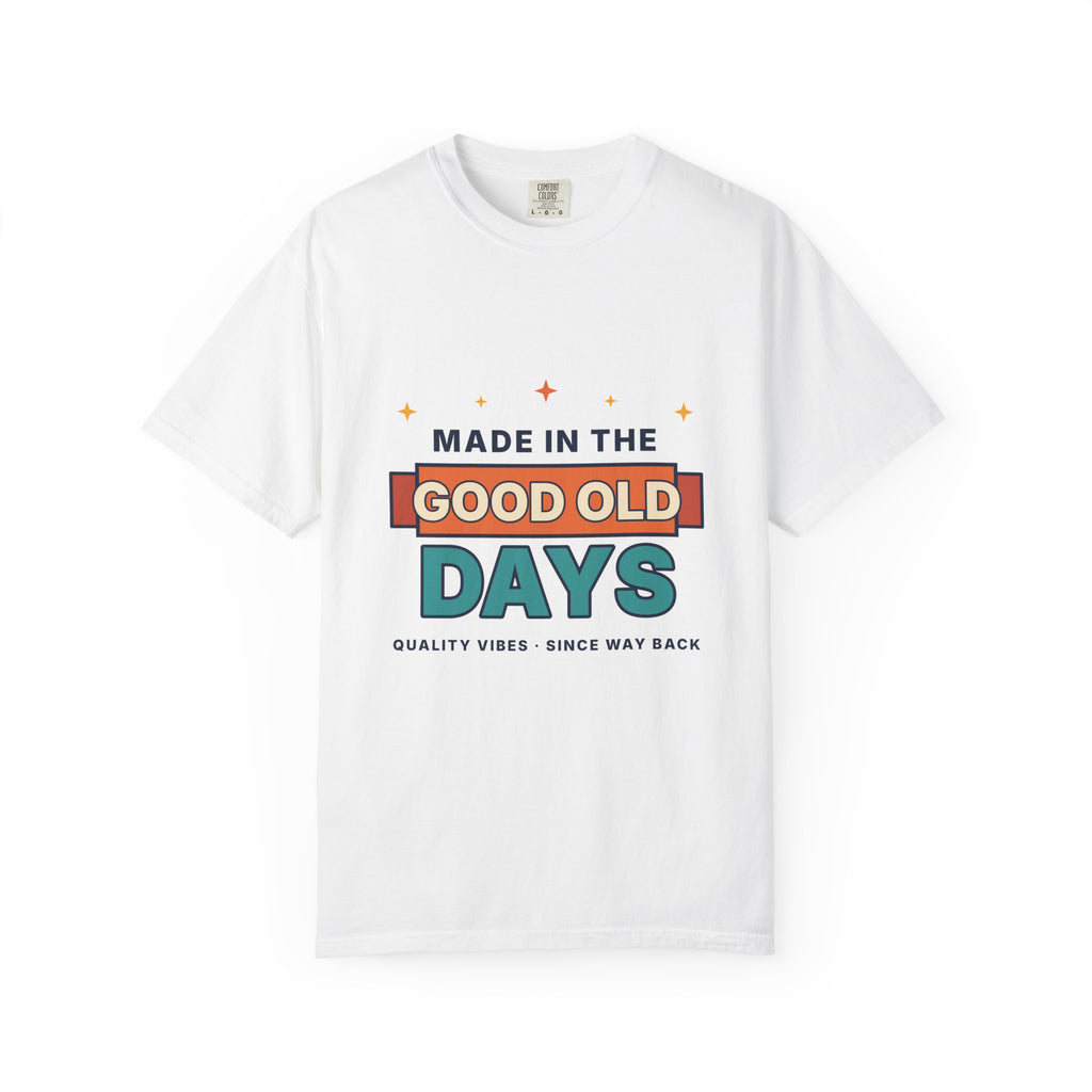 Made in the Good Old Days Vintage Tee — Retro Nostalgia Graphic T-Shirt