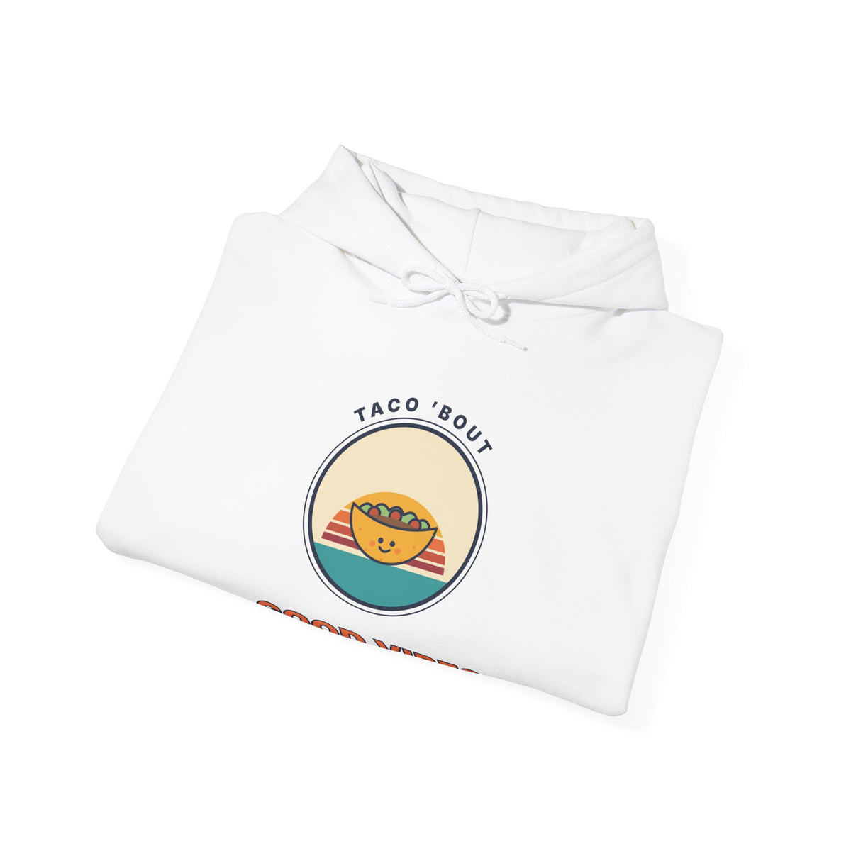 Good Vibes Taco Hoodie — Cute Retro Taco ‘Taco 'Bout Good Vibes’ Graphic Hoodie