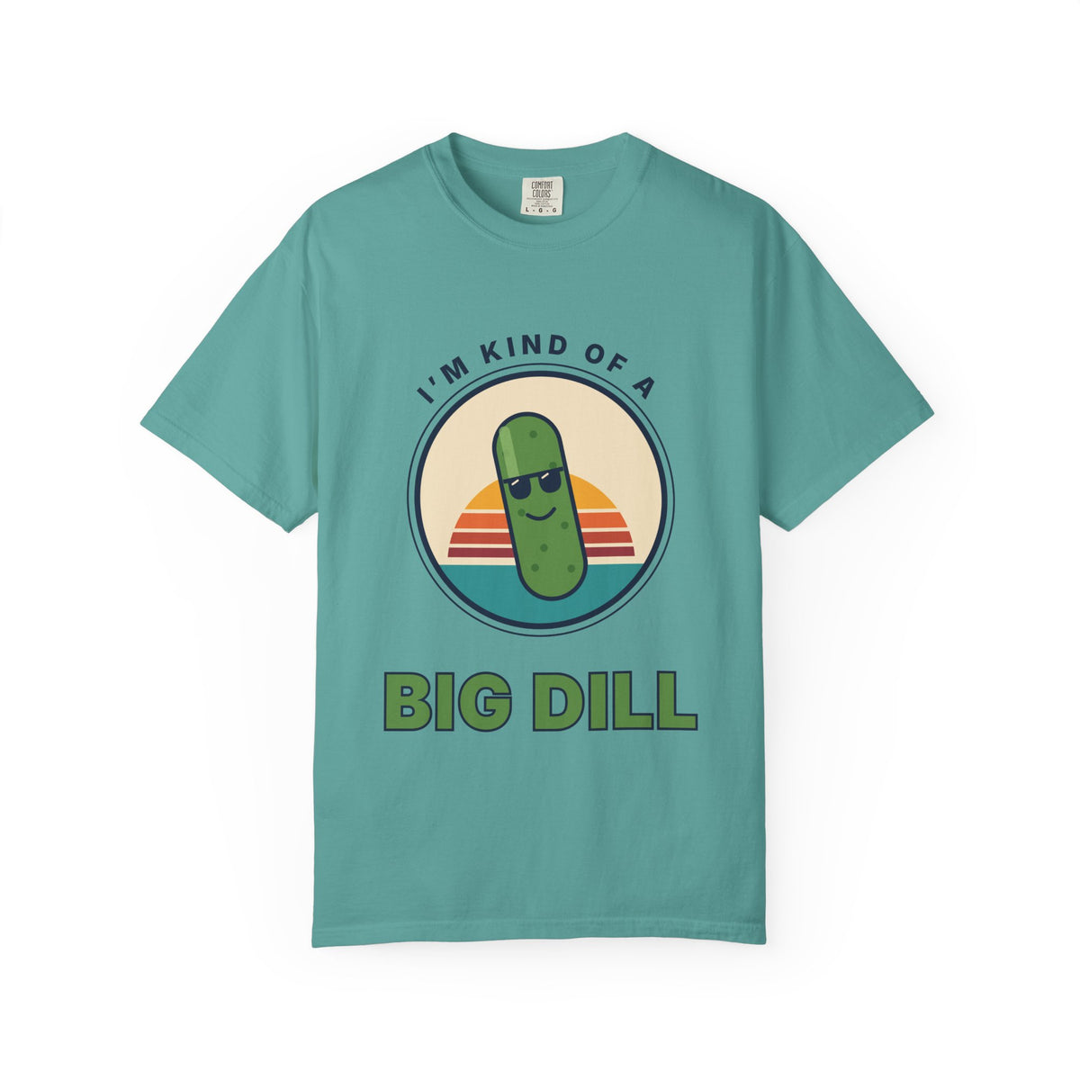 Big Dill T-Shirt — "I'm Kind of a Big Dill" Funny Pickle Graphic Tee