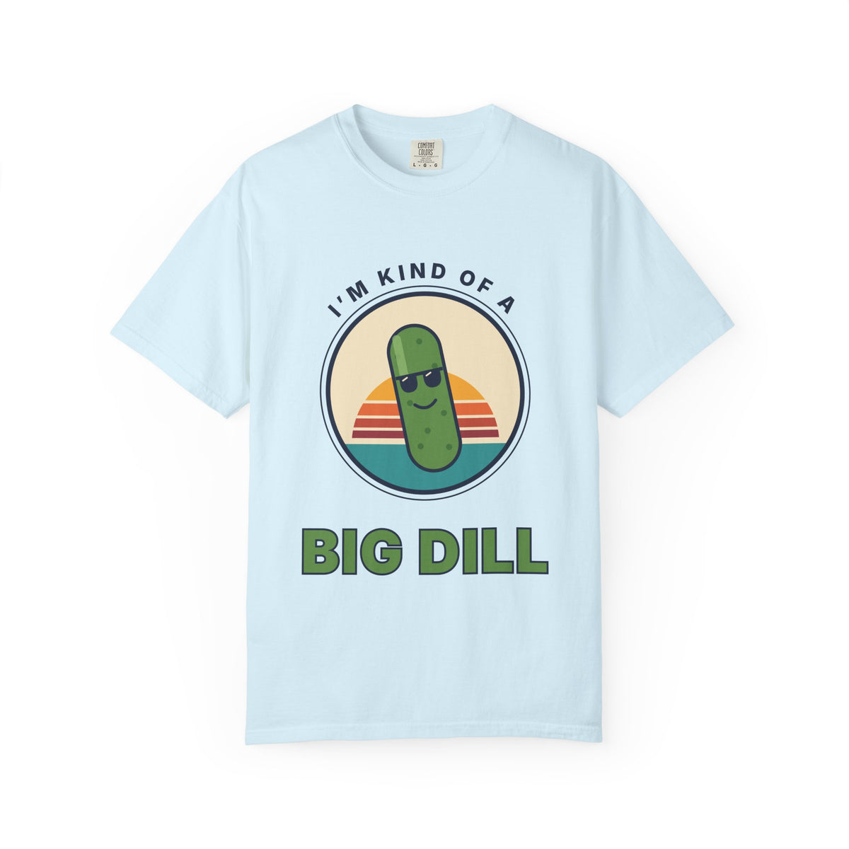 Big Dill T-Shirt — "I'm Kind of a Big Dill" Funny Pickle Graphic Tee