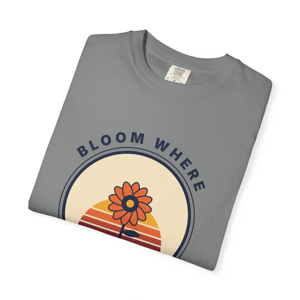 Bloom Where You're Planted T-Shirt — Retro Floral Graphic Tee